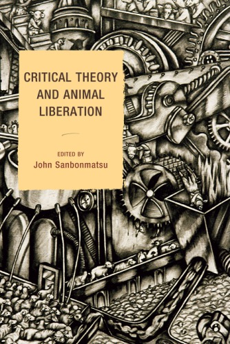 Critical Theory And Animal Liberation John Sanbonmatsu