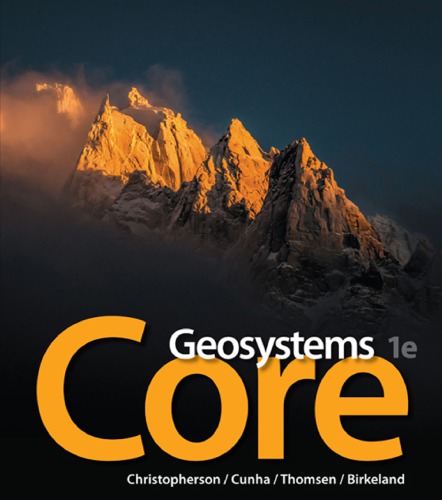 Geosystems Core 1e 1st Edition Robert Christopherson Stephen Cunha