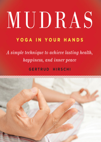 Mudras Yoga In Your Hands Gertrud Hirschi