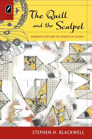 The Quill And The Scalpel Nabokovs Art And The Worlds Of Science Hardcover Stephen H Blackwell