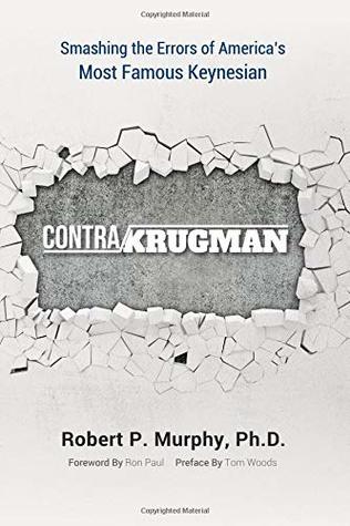 Contra Krugman Smashing The Errors Of Americas Most Famous Keynesian Paperback Robert P Murphy