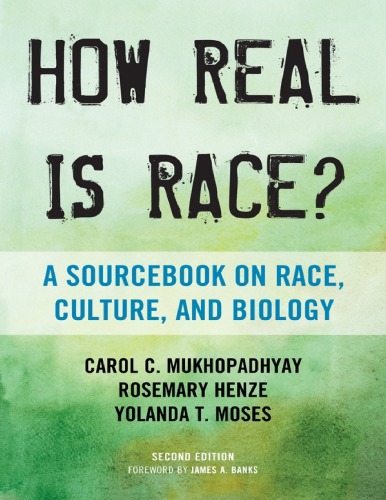 How Real Is Race A Sourcebook On Race Culture And Biology 2nd Carol C Mukhopadhyay Rosemary Henze Yolanda T Moses