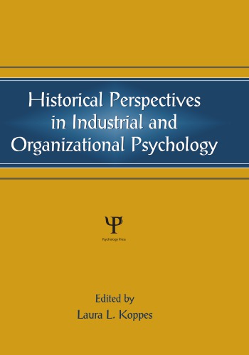 Historical Perspectives In Industrial And Organizational Psychology Laura Leigh Koppes