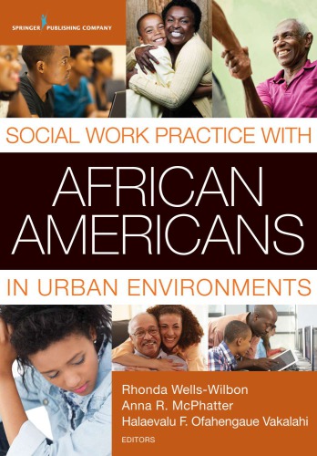 Social Work Practice With African Americans In Urban Environments Rhonda Wellswilbon Anna R Mcphatter Halaevalu F Ofahengaue Vakalahi Eds