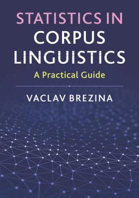 Statistics In Corpus Linguistics A Practical Guide Hardcover Vaclav Brezina