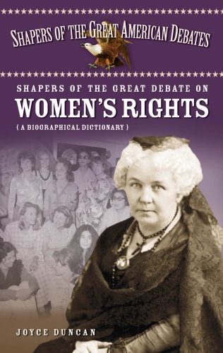 Shapers Of The Great Debate On Womens Rights A Biographical Dictionary Joyce Duncan