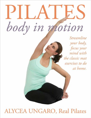 Pilates Body In Motion Alycea Ungaro