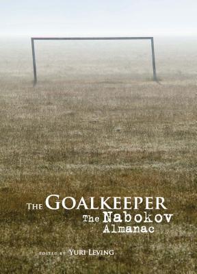 The Goalkeeper The Nabokov Almanac Hardcover Yuri Leving