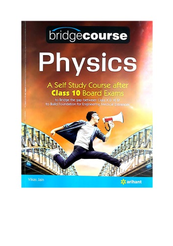 Bridgecourse Physics Arihant For Self Study After Class 10 Boards Part 1 Upto Page 267 By Vikas Jain Iit Jee Engineering Medical Foundation Kvpy Olympiad Vikas Jain