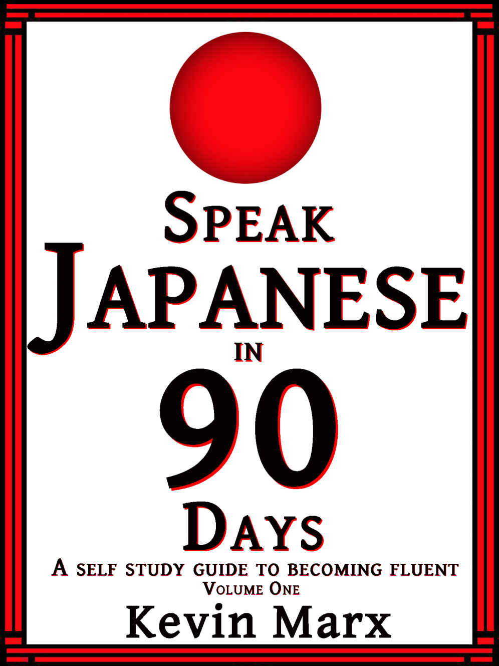 Speak Japanese In 90 Days A Self Study Guide To Becoming Fluent 2nd Edition Kevin Marx