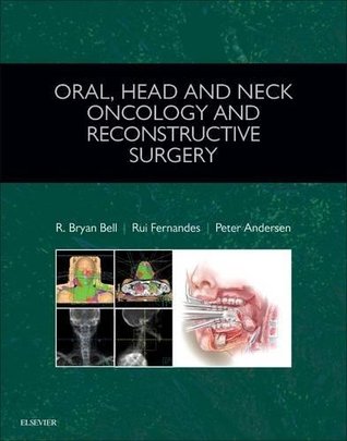 Oral Head And Neck Oncology And Reconstructive Surgery 1st Edition R Bryan Bell Peter A Andersen Rui Fernandes