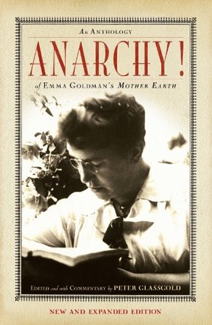 Anarchy An Anthology Of Emma Goldmans Mother Earth New Expanded Ed Edition November 1 2012 Peter Glassgold