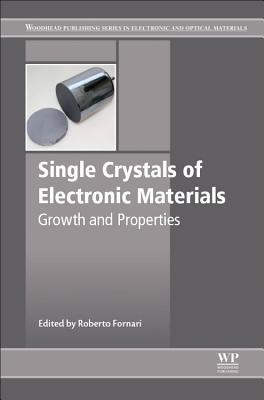 Single Crystals Of Electronic Materials Growth And Properties Roberto Fornari
