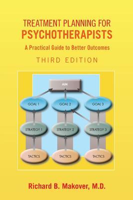 Treatment Planning For Psychotherapists A Practical Guide To Better Outcomes 3rd Richard B Makover