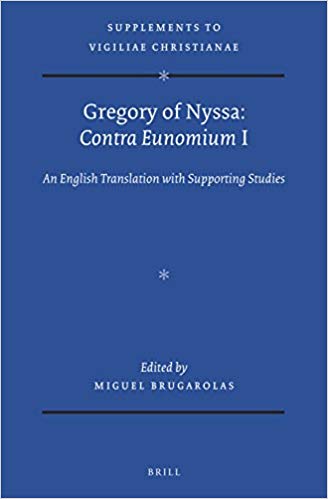 Gregory Of Nyssa Contra Eunomium I An English Translation With Supporting Studies Miguel Brugarolas Brufau
