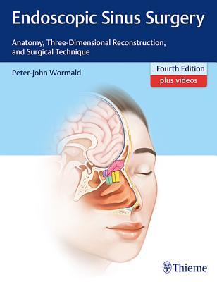 Endoscopic Sinus Surgery Anatomy Threedimensional Reconstruction And Surgical Technique 4th Edition Peterjohn Wormald