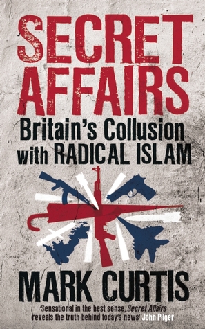 Secret Affairs Britains Collusion With Radical Islam Paperback Mark Curtis