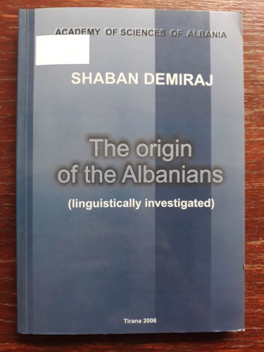 The Origin Of The Albanians Linguistically Investigated Shaban Demiraj