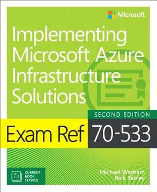 Exam Ref 70533 Implementing Microsoft Azure Infrastructure Solutions 2nd Michael Washam Rick Rainey