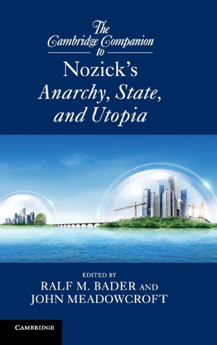 The Cambridge Companion To Nozicks Anarchy State And Utopia Ralf M Bader John Meadowcroft