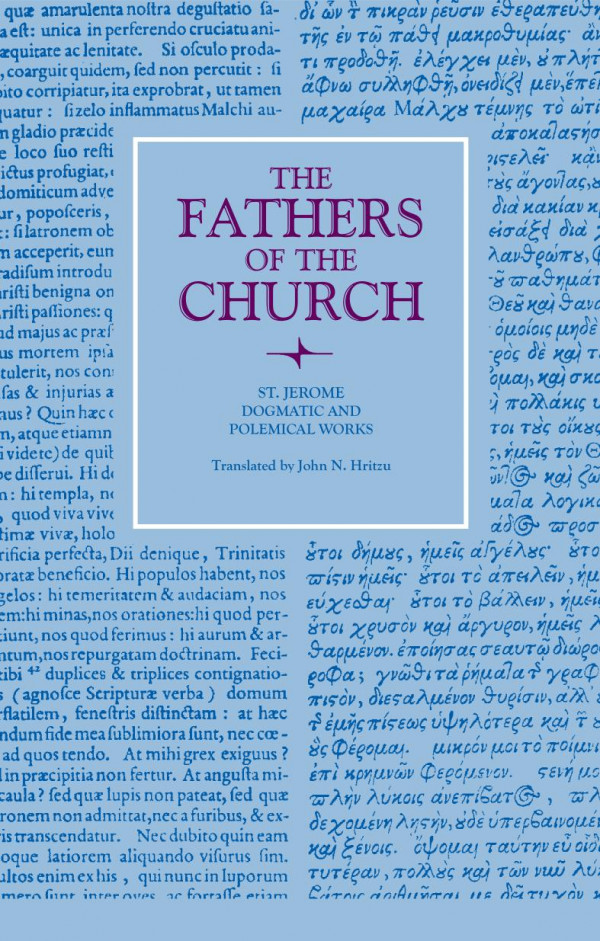 Dogmatic And Polemical Works The Fathers Of The Church 53 Jerome
