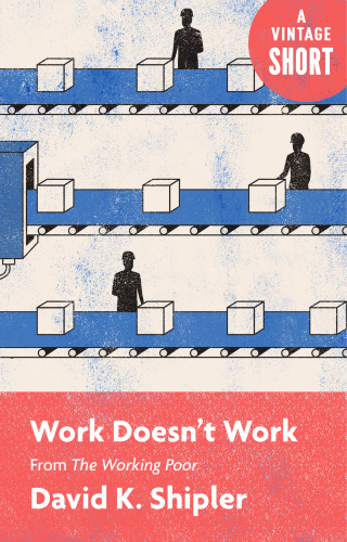 Work Doesnt Work From The Working Poor David K Shipler