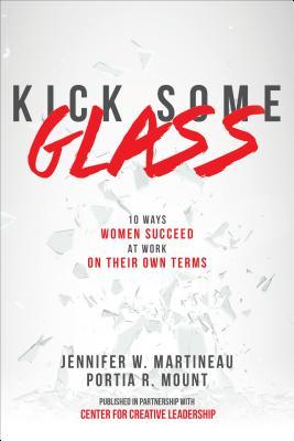 Kick Some Glass10 Ways Women Succeed At Work On Their Own Terms Hardcover Jennifer Martineau Portia Mount