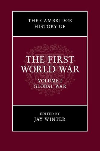 The Cambridge History Of The First World War Global War Jay Winter