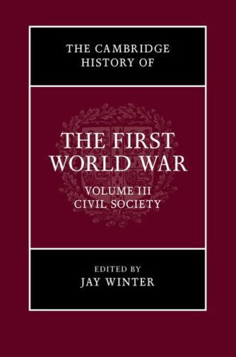The Cambridge History Of The First World War Volume 3 Civil Society Jay Winter