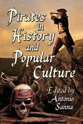 Pirates In History And Popular Culture Paperback Antonio Sanna