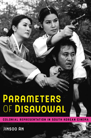 Parameters Of Disavowal Colonial Representation In South Korean Cinema Paperback Jinsoo An
