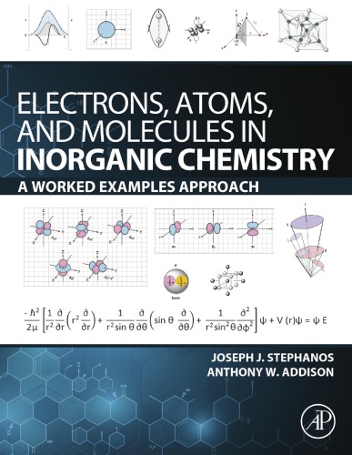 Electrons Atoms And Molecules In Inorganic Chemistry A Worked Examples Approach Joseph J Stephanos Anthony W Addison