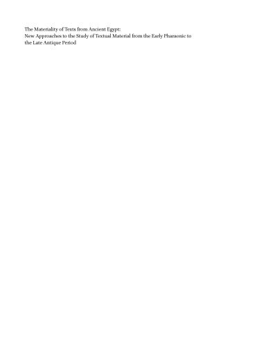 The Materiality Of Texts From Ancient Egypt New Approaches To The Study Of Textual Material From The Early Pharaonic To The Late Antique Period Faj Hoogendijk And Steffie Van Gompel