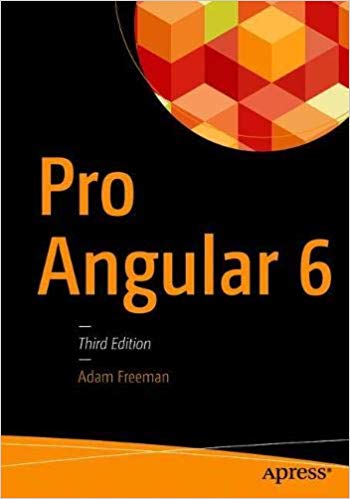 Pro Angular 6 3rd Edition Adam Freeman