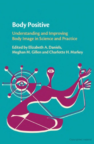 Body Positive Understanding And Improving Body Image In Science And Practice Elizabeth A Daniels Meghan M Gillen Charlotte H Markey Eds