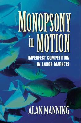 Monopsony In Motion Imperfect Competition In Labor Markets Paperback Alan Manning