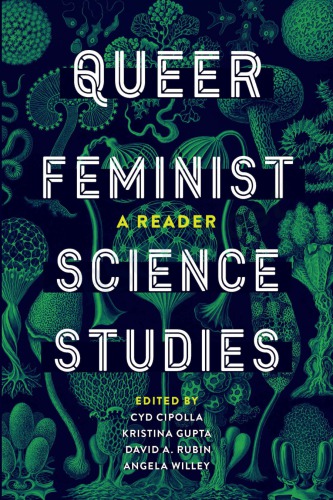 Queer Feminist Science Studies A Reader Cyd Cipolla Kristina Gupta David A Rubin Angela Willey