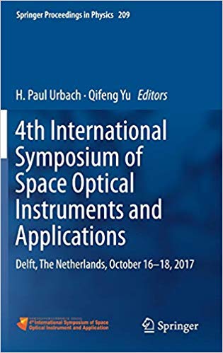 4th International Symposium Of Space Optical Instruments And Applications Delft The Netherlands October 16 18 2017 1st Edition H Paul Urbach