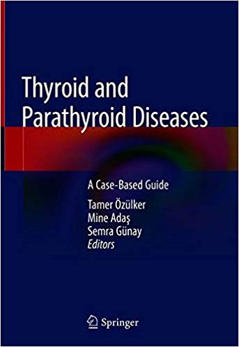 Thyroid And Parathyroid Diseases A Casebased Guide 1st Edition Tamer Zlker
