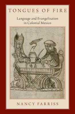 Tongues Of Fire Language And Evangelization In Colonial Mexico Hardcover Nancy Farriss