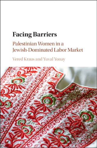 Facing Barriers Palestinian Women In A Jewishdominated Labor Market Vered Kraus And Yuval Yonay