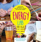 Energy Lab For Kids 40 Exciting Experiments To Explore Create Harness And Unleash Energy Hawbaker