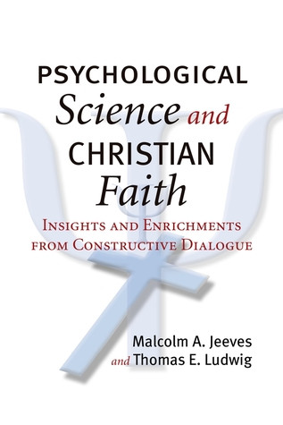 Psychological Science And Christian Faith Insights And Enrichments From Constructive Dialogue Hardcover Malcolm A Jeeves Thomas E Ludwig