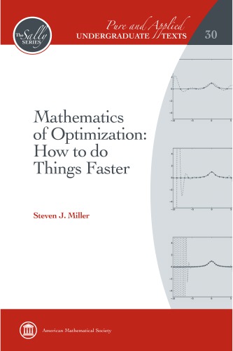 Mathematics Of Optimization How To Do Things Faster Steven J Miller