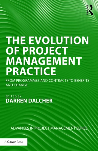 The Evolution Of Project Management Practice From Programmes And Contracts To Benefits And Change Paperback Darren Dalcher