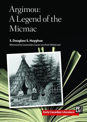 Argimou A Legend Of The Micmac Paperback Douglas S Huyghue Gwendolyn Davies