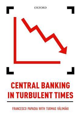 Central Banking In Turbulent Times Hardcover Tuomas Valimaki