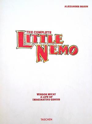 The Complete Little Nemo Winsor Mccay A Life Of Imaginative Genius Alexander Braun