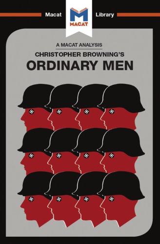 An Analysis Of Christopher R Brownings Ordinary Men Reserve Police Battalion 101 And The Final Solution In Poland 1st Edition James Chappel And Tom Stammers