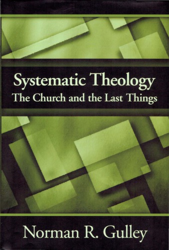 Systematic Theology Vol 4 The Church And The Last Things Norman R Gulley